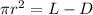 \pi r^{2} =L-D