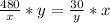 \frac{480}{x}*y=\frac{30}{y}*x