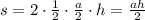 s = 2 \cdot \frac{1}{2} \cdot \frac{a}{2} \cdot h = \frac{ah}{2}