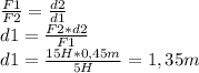 \frac{F1}{F2} =\frac{d2}{d1} \\d1=\frac{F2*d2}{F1} \\d1=\frac{15H*0,45 m}{5H} =1,35m\\