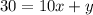 30 = 10x + y