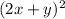 (2x+y)^{2}