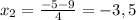 x_2=\frac{-5-9}{4}=-3,5