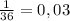 \frac{1}{36}=0,03