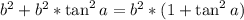 b^2+b^2*\tan^2 a=b^2*(1+\tan^2 a)