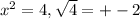 x^{2}=4, \sqrt{4}=+-2