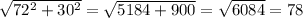 \sqrt{72^2+30^2}=\sqrt{5184+900}=\sqrt{6084}=78