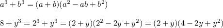 a^3+b^3=(a+b)(a^2-ab+b^2) \\ \\ 8+y^3=2^3+y^3=(2+y)(2^2-2y+y^2)=(2+y)(4-2y+y^2)