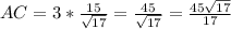 AC=3*\frac{15}{\sqrt{17}}=\frac{45}{\sqrt{17}}=\frac{45\sqrt{17}}{17}