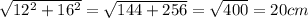 \sqrt{12^2+16^2}=\sqrt{144+256}=\sqrt{400}=20cm