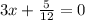 3x+\frac{5}{12}=0