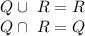 Q \cup\ R = R\\Q \cap\ R = Q