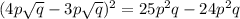 (4p\sqrt q-3p\sqrt q)^2=25p^2q-24p^2q