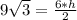 9\sqrt{3}=\frac{6*h}{2}