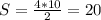 S=\frac{4*10}{2}=20