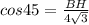 cos45=\frac{BH}{4\sqrt{3}}