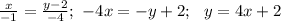 \frac{x}{-1}=\frac{y-2}{-4}; \ -4x=-y+2; \ \ y=4x+2