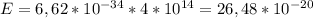 E=6,62*10^{-34}*4*10^{14}=26,48*10^{-20}