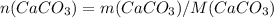 n(CaCO_{3})=m(CaCO_{3})/M(CaCO_{3})