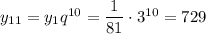 y_{11}=y_1q^{10}=\dfrac{1}{81}\cdot3^{10}=729