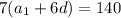 7(a_{1}+6d)=140