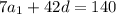 7a_{1}+42d=140