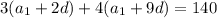 3(a_{1}+2d)+4(a_{1}+9d)=140