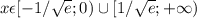 x\epsilon[-1/\sqrt{e};0)\cup[1/\sqrt{e};+\infty)