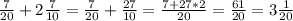 \frac{7}{20}+2\frac{7}{10}=\frac{7}{20}+\frac{27}{10}=\frac{7+27*2}{20}=\frac{61}{20}=3\frac{1}{20}