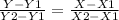 \frac{Y-Y1}{Y2-Y1}=\frac{X-X1}{X2-X1}