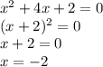 x^{2}+4x+2=0\\(x+2)^{2}=0\\x+2=0\\x=-2