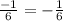 \frac{-1}{6}=-\frac{1}{6}