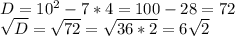 D=10^{2}-7*4=100-28=72\\ \sqrt{D}=\sqrt{72}=\sqrt{36*2}=6\sqrt2