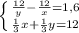 \left \{ {{\frac{12}{y} - \frac{12}{x}} = 1,6} \atop {\frac{1}{3}x + \frac{1}{3}y = 12}} \right.