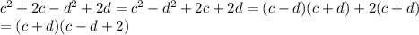 c^2+2c-d^2+2d=c^2-d^2+2c+2d=(c-d)(c+d)+2(c+d)\\=(c+d)(c-d+2)