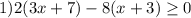 1) 2(3x+7)-8(x+3)\geq0