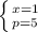 \left \{ {{x=1} \atop {p=5}} \right.