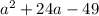 a^2+24a-49