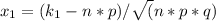 x_{1} = (k_{1} - n*p)/\sqrt(n*p*q)