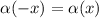 \alpha(-x) = \alpha(x)