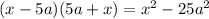 (x-5a)(5a+x)=x^2-25a^2