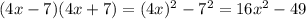 (4x-7)(4x+7)=(4x)^2-7^2=16x^2-49