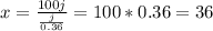 x = \frac{100j}{\frac{j}{0.36}} =100*0.36 = 36