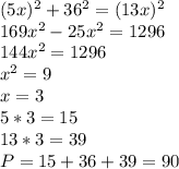 (5x)^2+36^2=(13x)^2\\ 169x^2-25x^2=1296\\144x^2=1296\\x^2=9\\x=3\\5*3=15\\13*3=39\\P=15+36+39=90