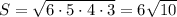 S=\sqrt{6\cdot5\cdot4\cdot3}=6\sqrt{10}