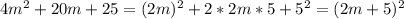 4m^2+20m+25=(2m)^2+2*2m*5+5^2=(2m+5)^2