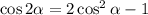 \cos2\alpha=2\cos^2\alpha-1