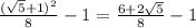 \frac{(\sqrt{5}+1)^2}{8}-1=\frac{6+2\sqrt{5}}{8}-1