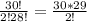 \frac{30!}{2!28!}=\frac{30*29}{2!}