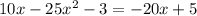 10x-25x^2-3=-20x+5